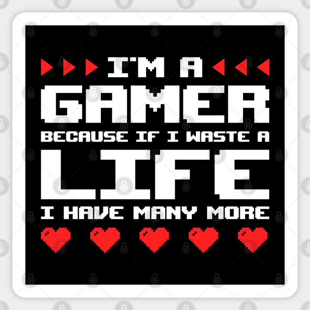 Im A Gamer Because... Sticker by Sachpica